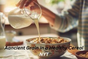 ancient grain in a healthy cereal nyt