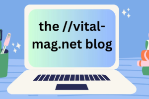 The ://vital-mag.net Blog