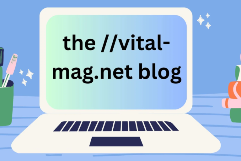 The ://vital-mag.net Blog: A Comprehensive Guide to Understanding and Exploring Its Features